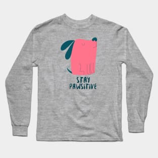 Stay pawsitive Long Sleeve T-Shirt